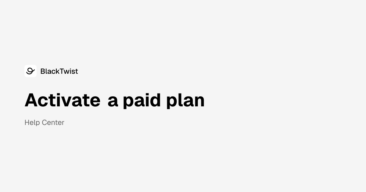 Activate a paid plan | BlackTwist Help